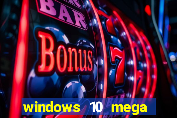 windows 10 mega lite premium download